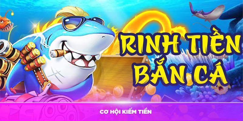 Có nhiều cơ hội kiếm tiền với game săn cá B52