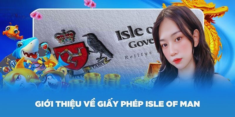 Giới thiệu về giấy phép hoạt động Kubet IOM - Isle of Man