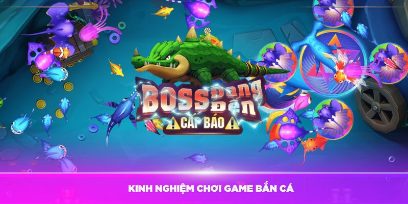 Hướng dẫn một số kinh nghiệm khi chơi game bắn cá nổ hũ Kubet