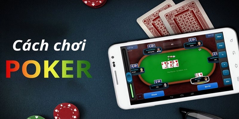 Hiểu rõ về cách chơi bài Poker