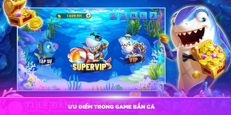 Khám phá những ưu điểm trong game bắn cá 52 hấp dẫn